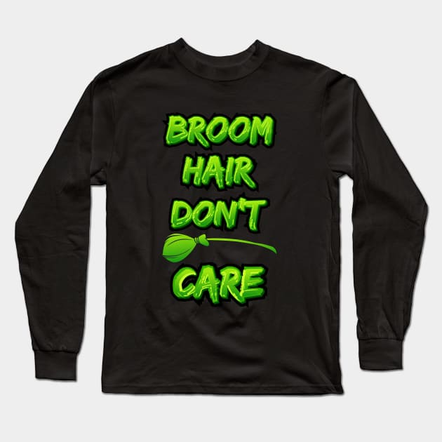 Broom Hair Don't Care Long Sleeve T-Shirt by Sanije